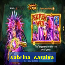 sabrina saraiva buceta flix