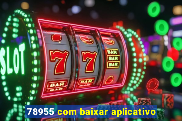 78955 com baixar aplicativo