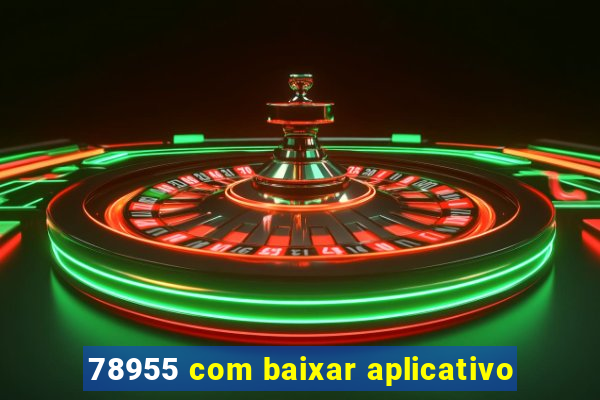 78955 com baixar aplicativo