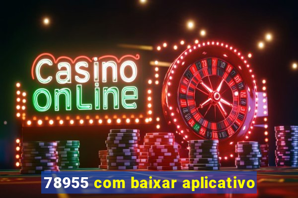 78955 com baixar aplicativo