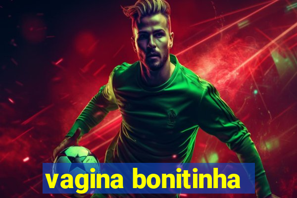 vagina bonitinha