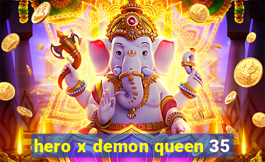 hero x demon queen 35
