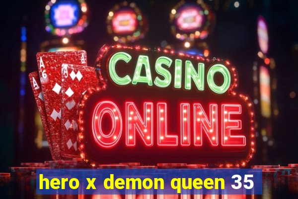 hero x demon queen 35