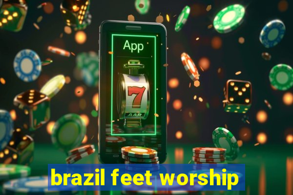 brazil feet worship