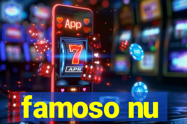 famoso nu