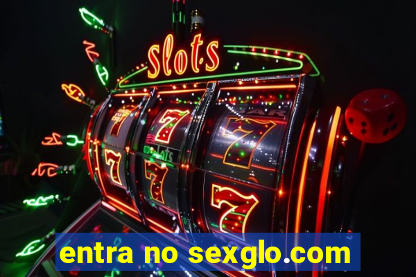 entra no sexglo.com