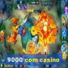 9000 com casino