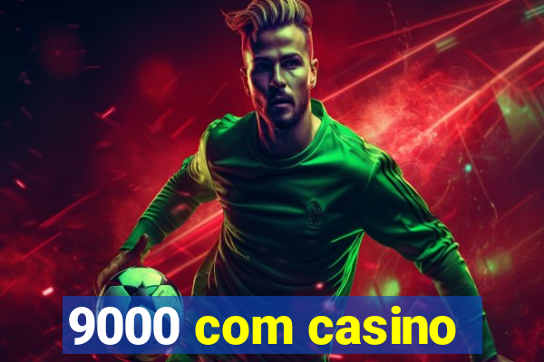 9000 com casino