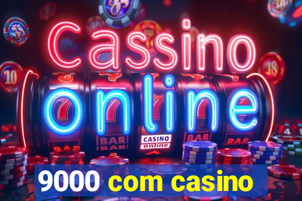 9000 com casino