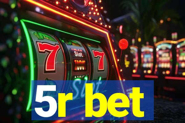 5r bet
