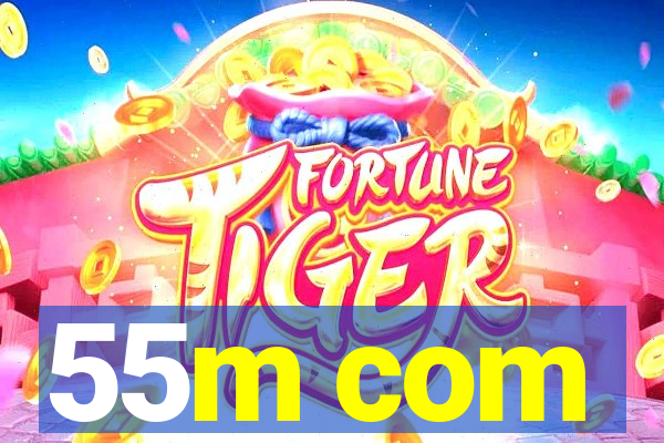 55m com