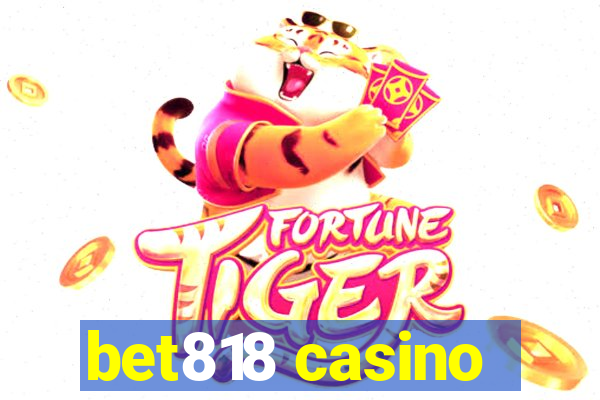 bet818 casino