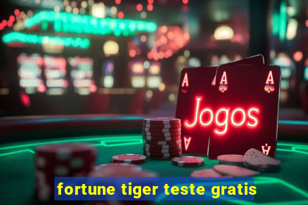 fortune tiger teste gratis