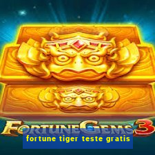 fortune tiger teste gratis