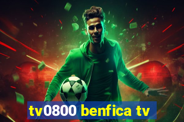 tv0800 benfica tv