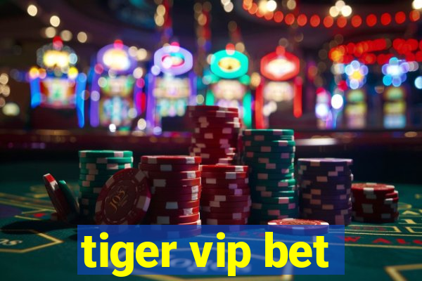 tiger vip bet