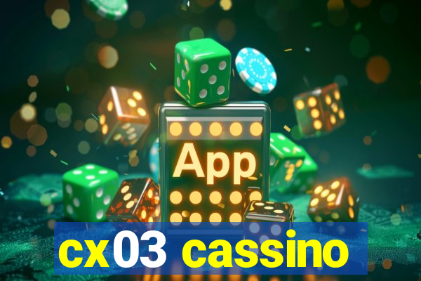 cx03 cassino