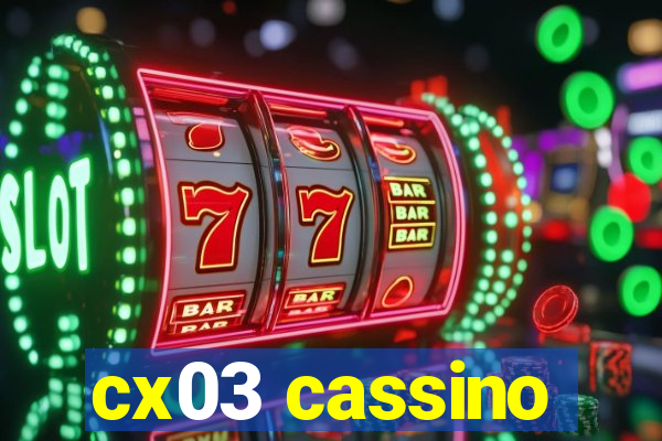 cx03 cassino