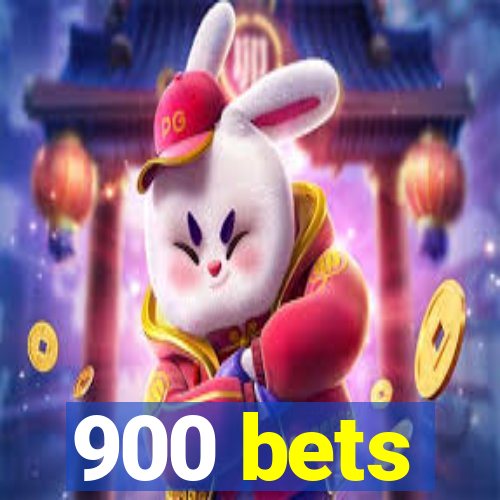 900 bets