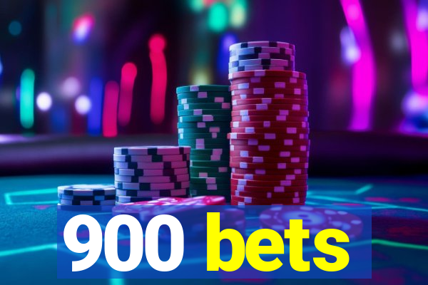 900 bets