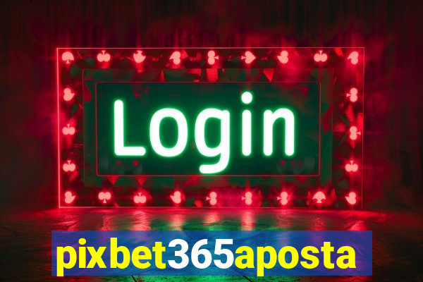pixbet365aposta