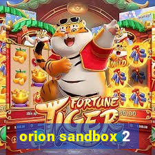 orion sandbox 2