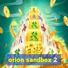 orion sandbox 2