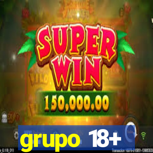 grupo 18+