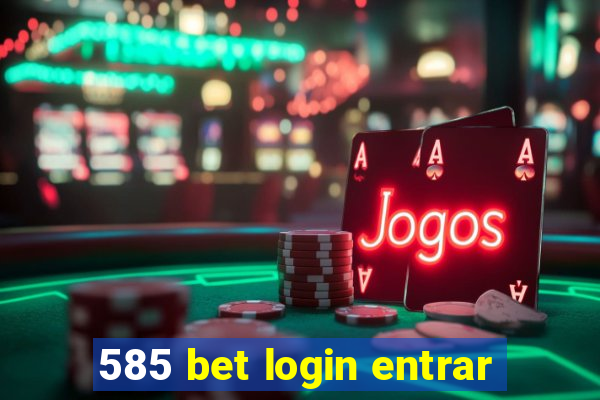 585 bet login entrar
