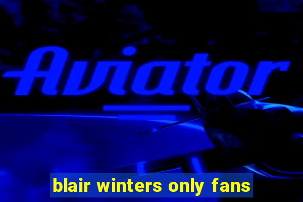 blair winters only fans