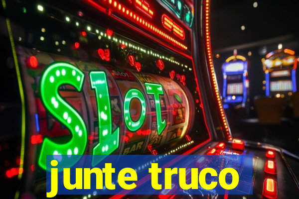 junte truco
