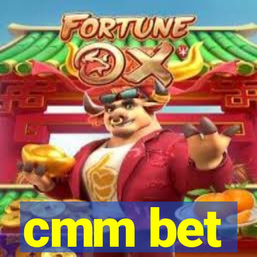 cmm bet