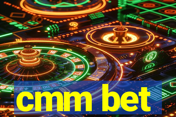cmm bet
