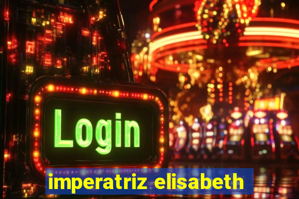 imperatriz elisabeth