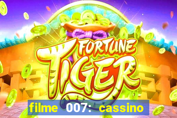 filme 007: cassino royale completo dublado youtube