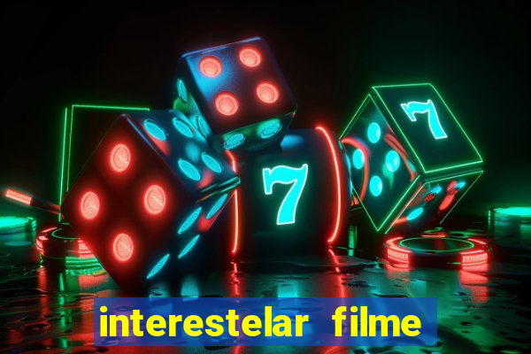 interestelar filme completo dublado download