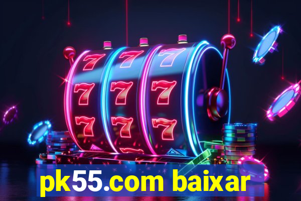 pk55.com baixar