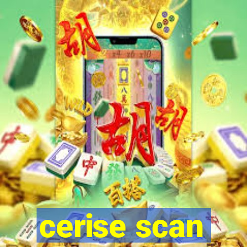 cerise scan