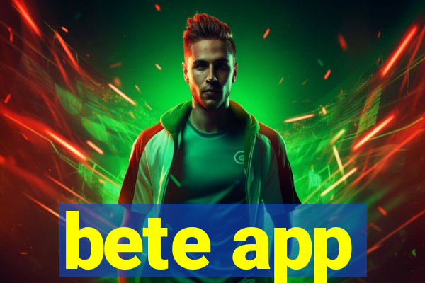 bete app