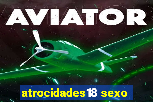 atrocidades18 sexo