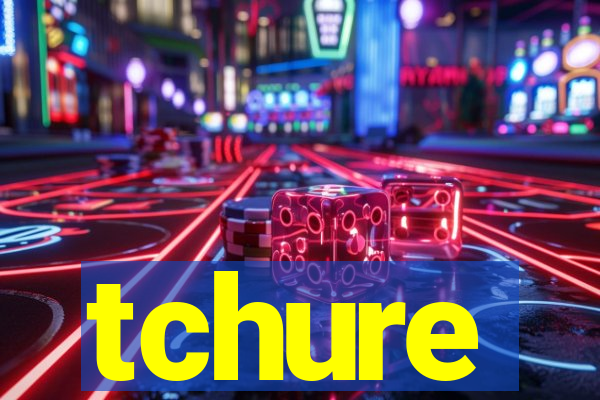 tchure
