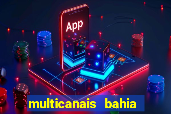 multicanais bahia ao vivo