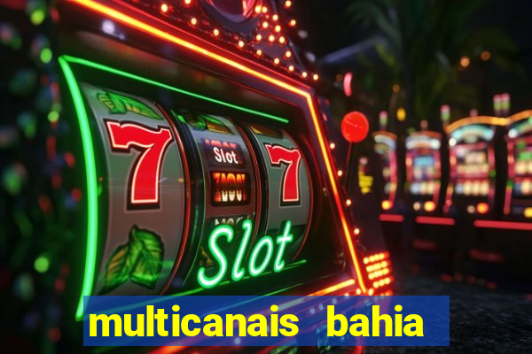 multicanais bahia ao vivo