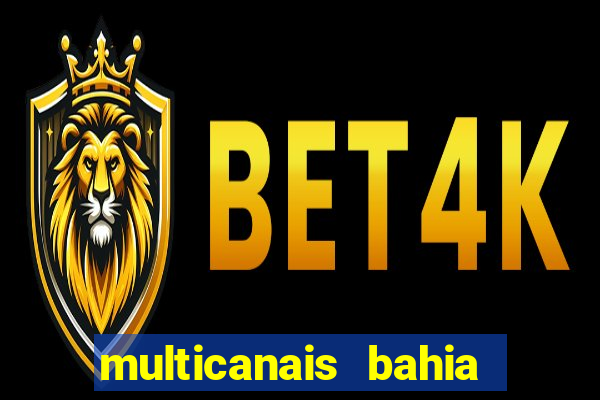 multicanais bahia ao vivo