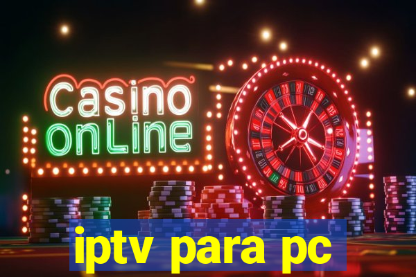 iptv para pc
