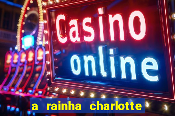 a rainha charlotte era negra