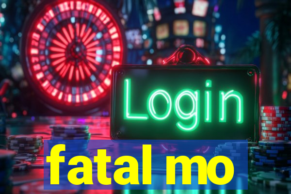 fatal mo
