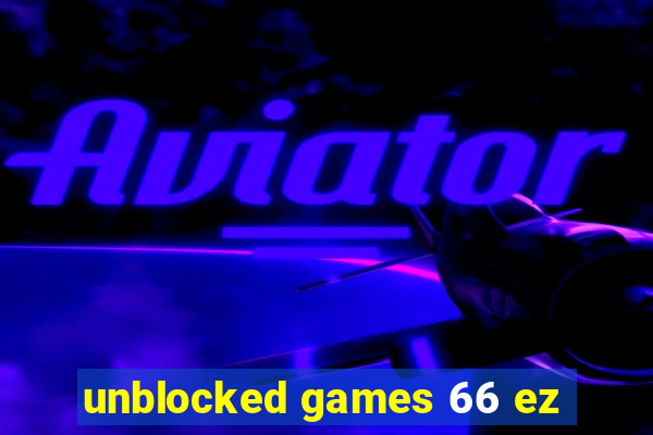 unblocked games 66 ez