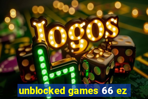 unblocked games 66 ez
