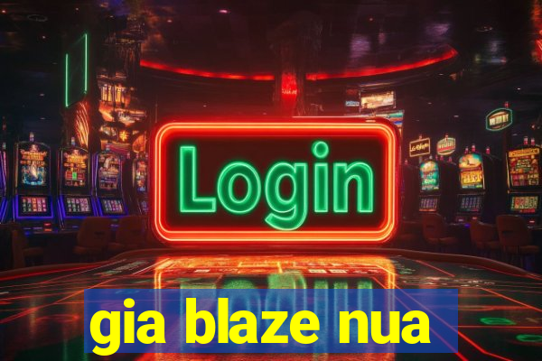 gia blaze nua